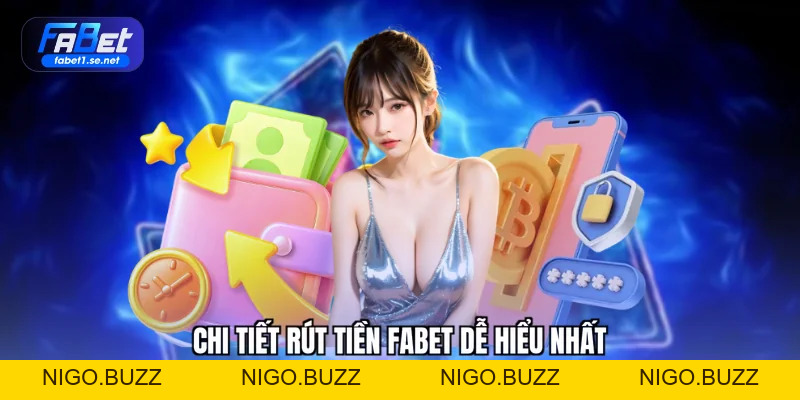 Rút Tiền FABET - Chi Tiết Quy Trình Đơn Giản Cho Tân Thủ