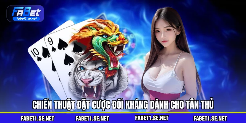 Rồng Hổ - Hướng Dẫn Chơi Bài Dành Cho Tân Thủ Tại FABET