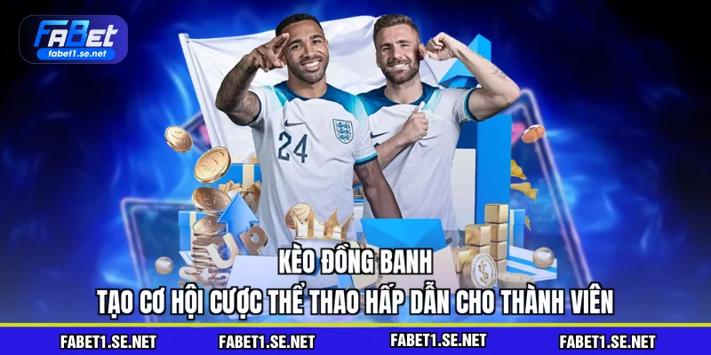 Kèo Đồng Banh Uy Tín - Hướng Dẫn Dễ Hiểu Cho Người Mới