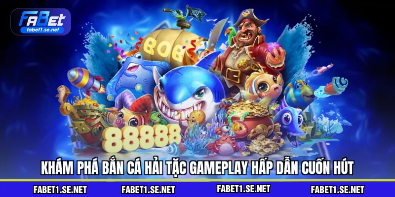 Bắn Cá Hải Tặc - Tựa Game Săn Thưởng Đình Đám Nhất 2026