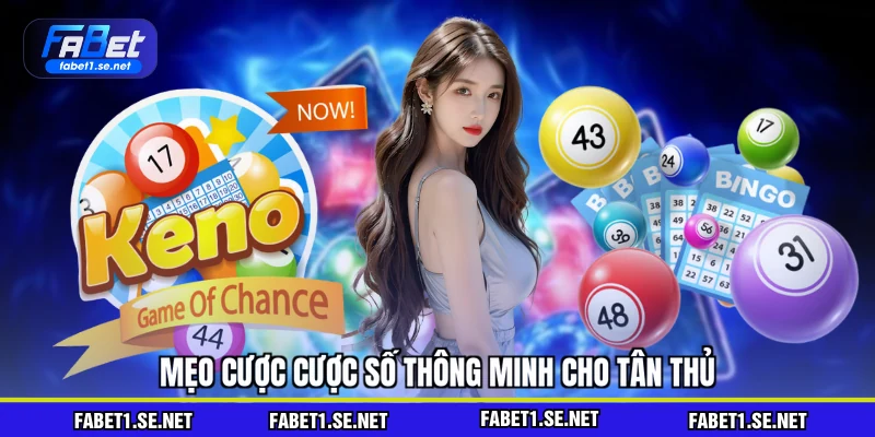 Xổ Số Keno - Nhập Môn Cược Số Tốc Độ Dành Cho Tân Thủ