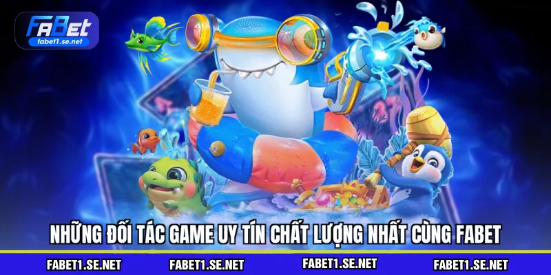 Bắn Cá FABET - Trải Nghiệm Đỉnh Cao Và Ưu Đãi Độc Quyền